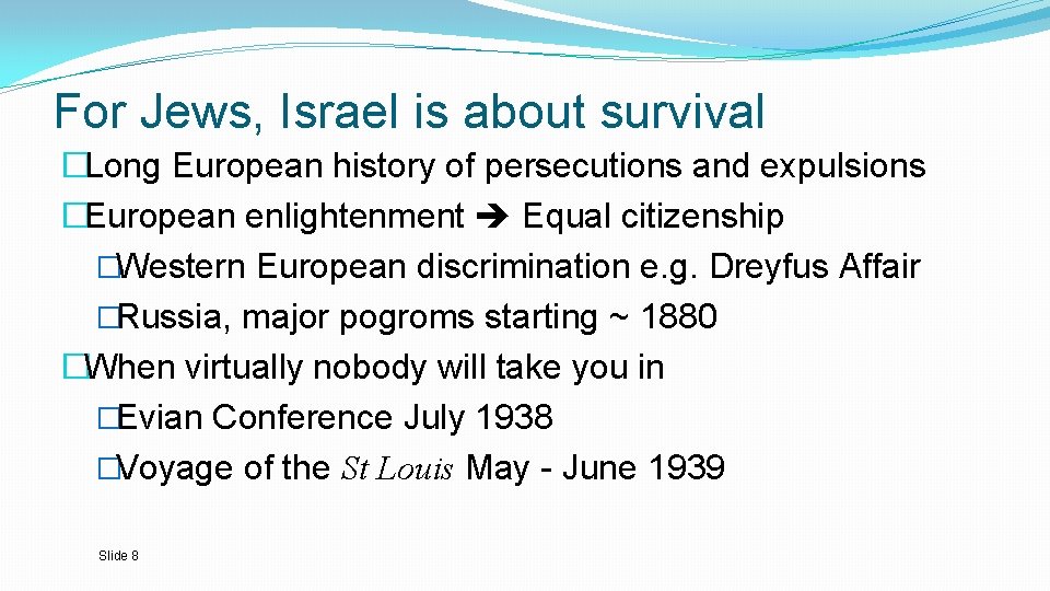 For Jews, Israel is about survival �Long European history of persecutions and expulsions �European