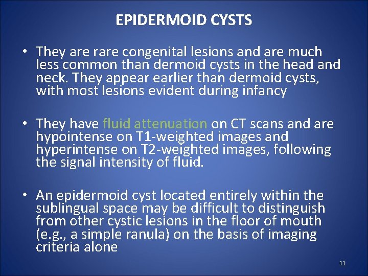 EPIDERMOID CYSTS • They are rare congenital lesions and are much less common than
