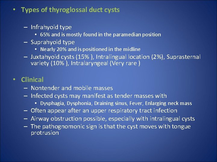  • Types of thyroglossal duct cysts – Infrahyoid type • 65% and is