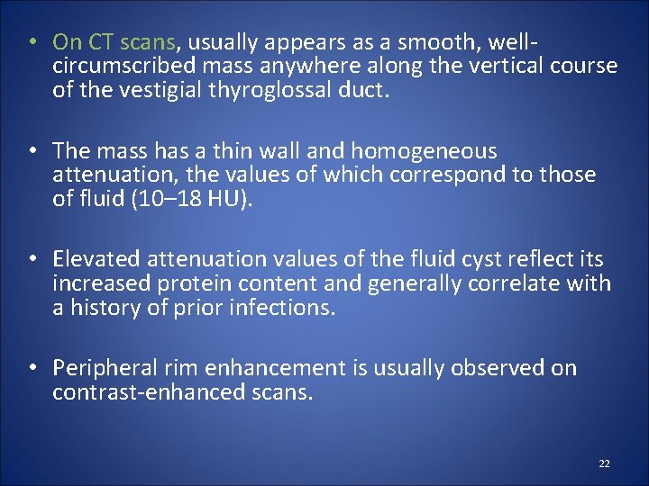  • On CT scans, usually appears as a smooth, wellcircumscribed mass anywhere along