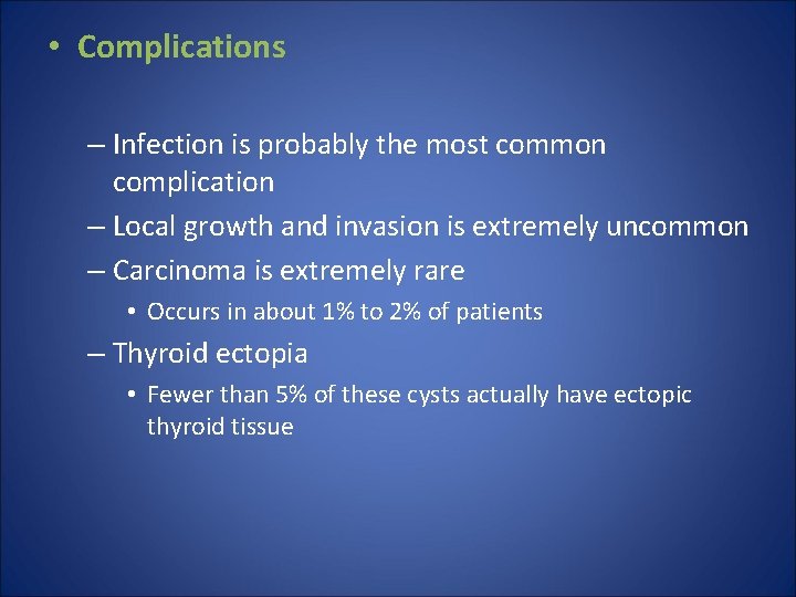 • Complications – Infection is probably the most common complication – Local growth