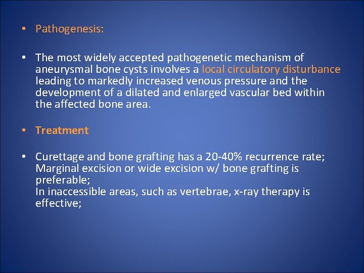  • Pathogenesis: • The most widely accepted pathogenetic mechanism of aneurysmal bone cysts