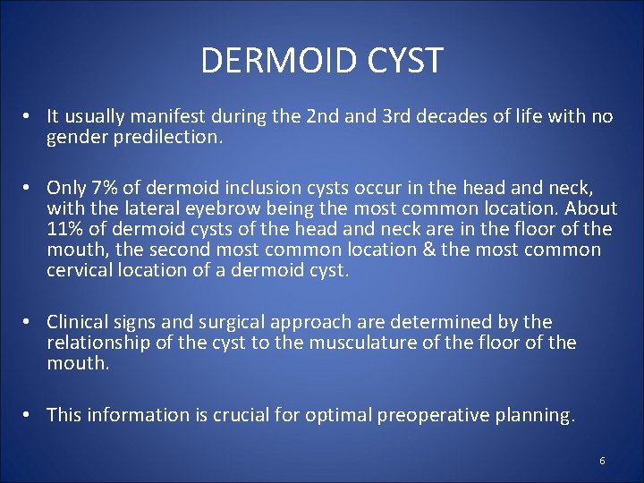 DERMOID CYST • It usually manifest during the 2 nd and 3 rd decades