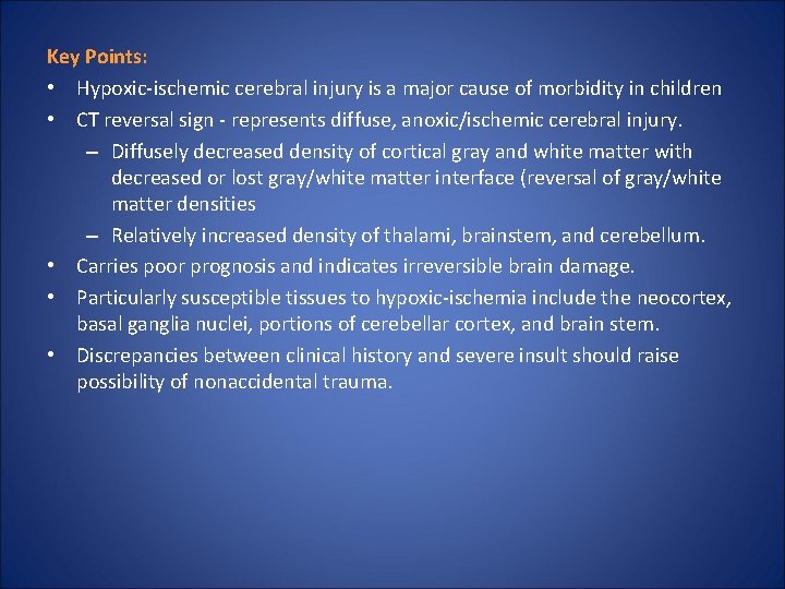 Key Points: • Hypoxic-ischemic cerebral injury is a major cause of morbidity in children