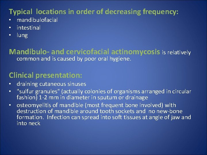 Typical locations in order of decreasing frequency: • mandibulofacial • intestinal • lung Mandibulo-