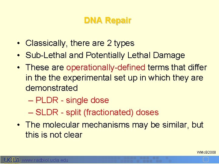 DNA Repair • • • Classically, there are 2 types Sub-Lethal and Potentially Lethal