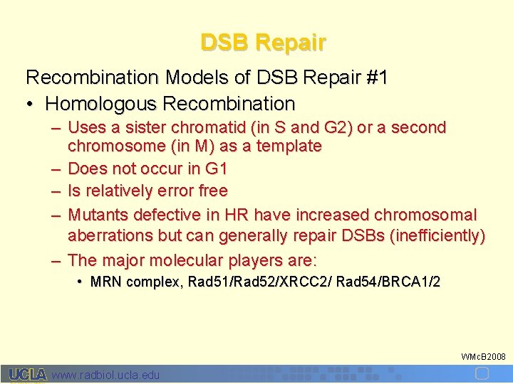 DSB Repair Recombination Models of DSB Repair #1 • Homologous Recombination – Uses a