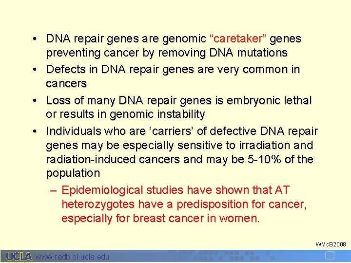  • DNA repair genes are genomic “caretaker” genes preventing cancer by removing DNA