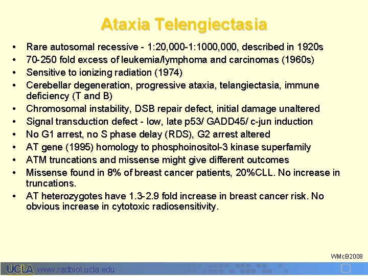 Ataxia Telengiectasia • • • Rare autosomal recessive - 1: 20, 000 -1: 1000,