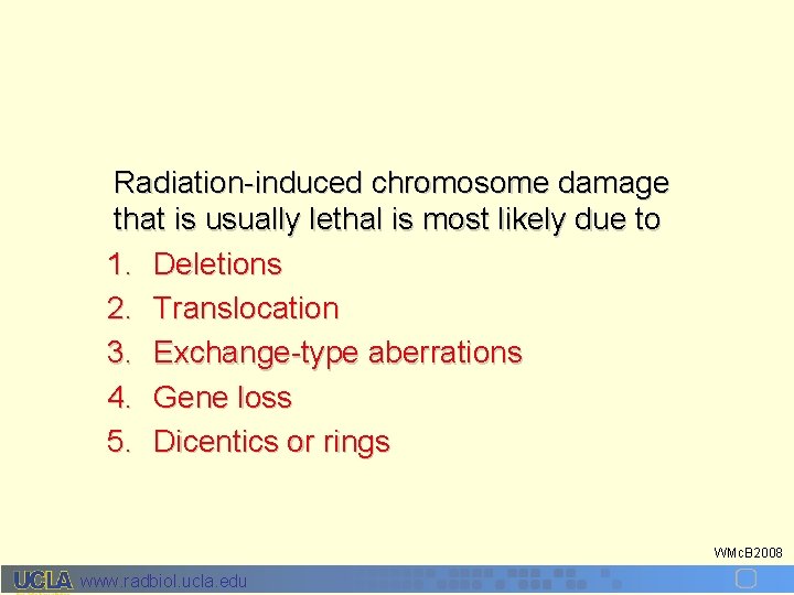 Radiation-induced chromosome damage that is usually lethal is most likely due to 1. Deletions