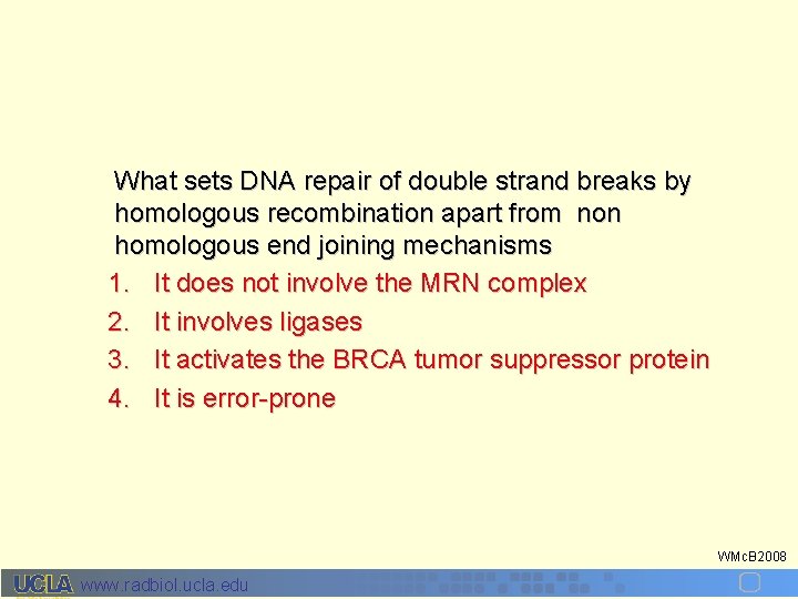 What sets DNA repair of double strand breaks by homologous recombination apart from non