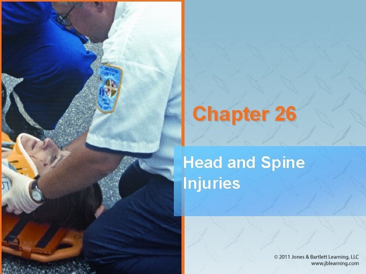 Chapter 26 Head and Spine Injuries 