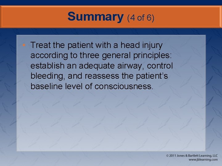 Summary (4 of 6) • Treat the patient with a head injury according to