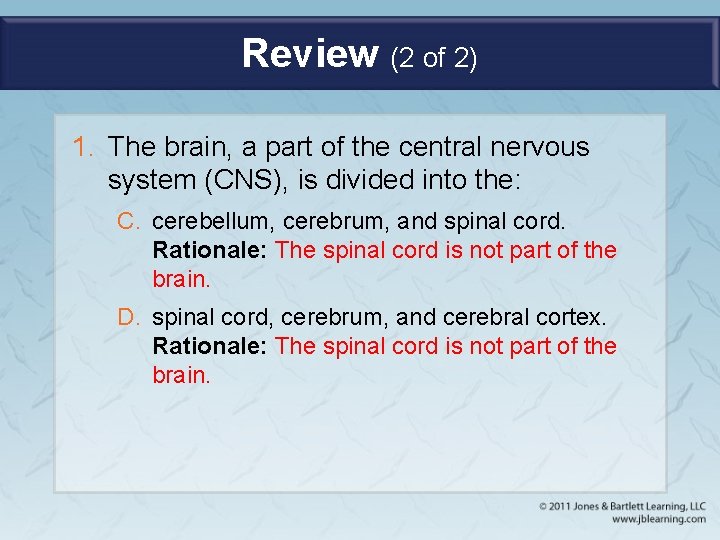 Review (2 of 2) 1. The brain, a part of the central nervous system