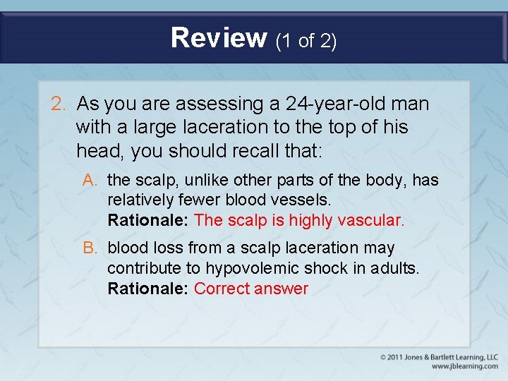 Review (1 of 2) 2. As you are assessing a 24 -year-old man with
