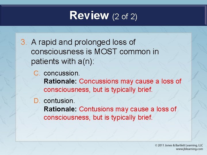 Review (2 of 2) 3. A rapid and prolonged loss of consciousness is MOST