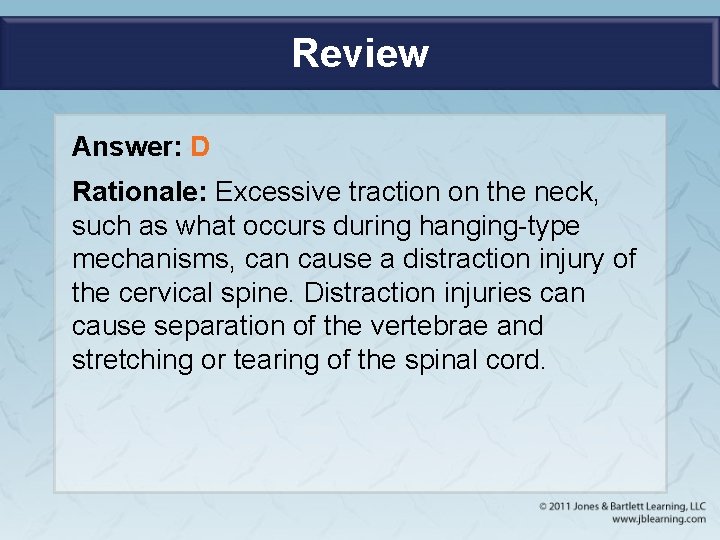 Review Answer: D Rationale: Excessive traction on the neck, such as what occurs during