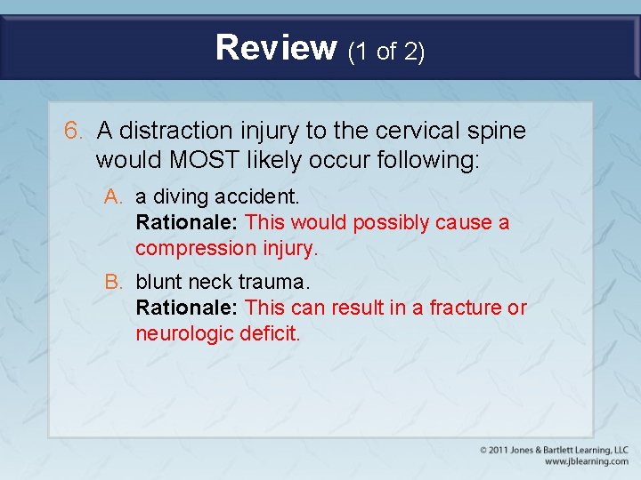 Review (1 of 2) 6. A distraction injury to the cervical spine would MOST