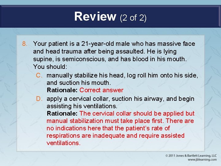 Review (2 of 2) 8. Your patient is a 21 -year-old male who has