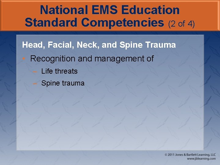 National EMS Education Standard Competencies (2 of 4) Head, Facial, Neck, and Spine Trauma