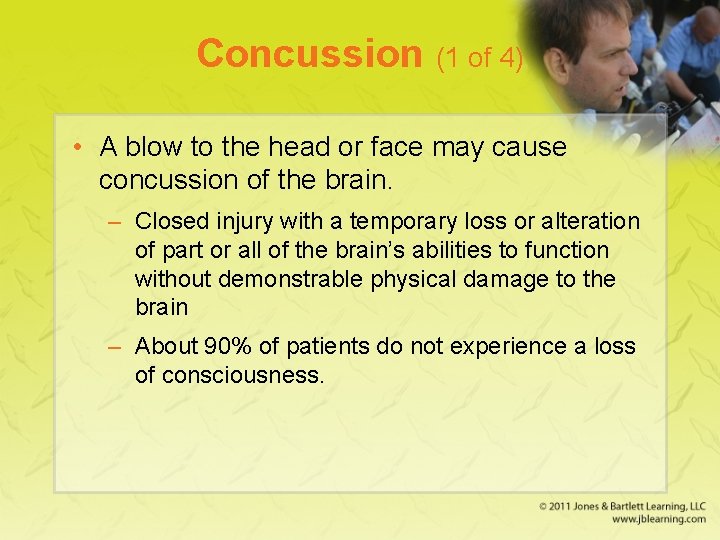 Concussion (1 of 4) • A blow to the head or face may cause