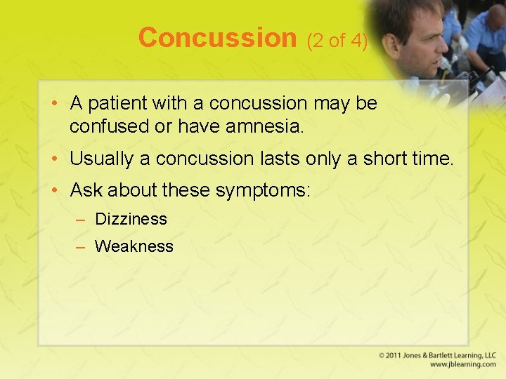 Concussion (2 of 4) • A patient with a concussion may be confused or