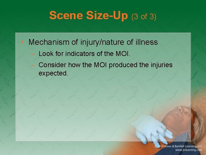 Scene Size-Up (3 of 3) • Mechanism of injury/nature of illness – Look for