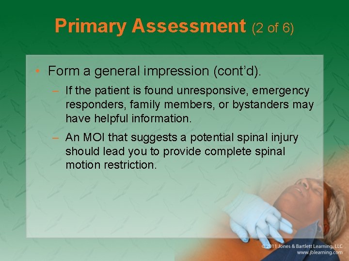 Primary Assessment (2 of 6) • Form a general impression (cont’d). – If the