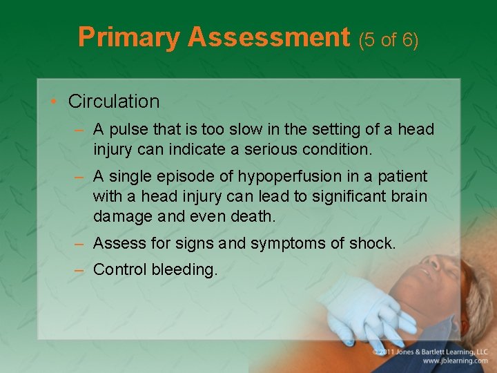 Primary Assessment (5 of 6) • Circulation – A pulse that is too slow