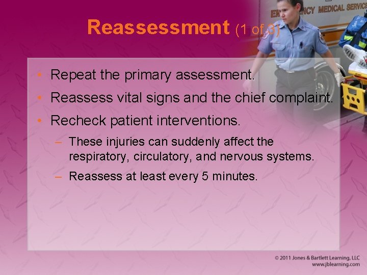 Reassessment (1 of 3) • Repeat the primary assessment. • Reassess vital signs and