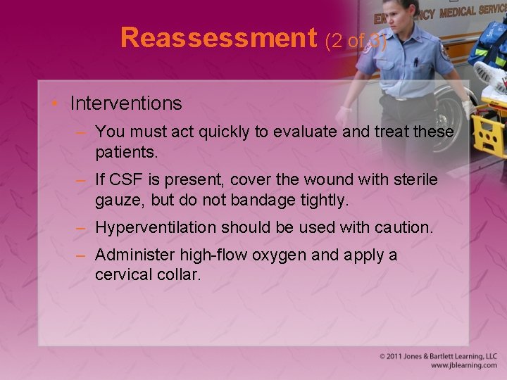 Reassessment (2 of 3) • Interventions – You must act quickly to evaluate and