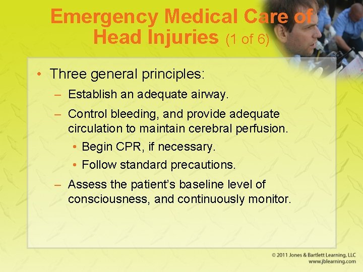 Emergency Medical Care of Head Injuries (1 of 6) • Three general principles: –