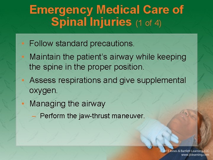 Emergency Medical Care of Spinal Injuries (1 of 4) • Follow standard precautions. •
