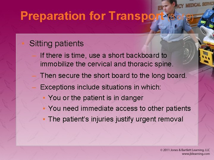 Preparation for Transport (3 of 9) • Sitting patients – If there is time,
