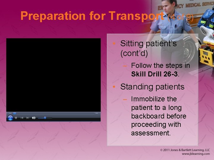 Preparation for Transport (4 of 9) • Sitting patient’s (cont’d) – Follow the steps