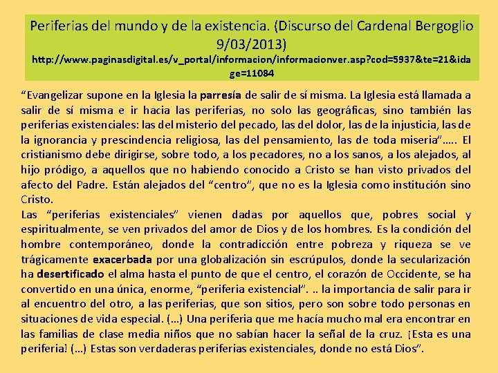 Periferias del mundo y de la existencia. (Discurso del Cardenal Bergoglio 9/03/2013) http: //www. Periferias del mundo y de la existencia. (Discurso del Cardenal Bergoglio 9/03/2013) http: //www.