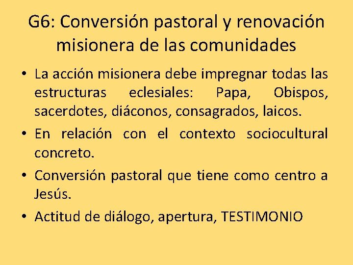 G 6: Conversión pastoral y renovación misionera de las comunidades • La acción misionera G 6: Conversión pastoral y renovación misionera de las comunidades • La acción misionera