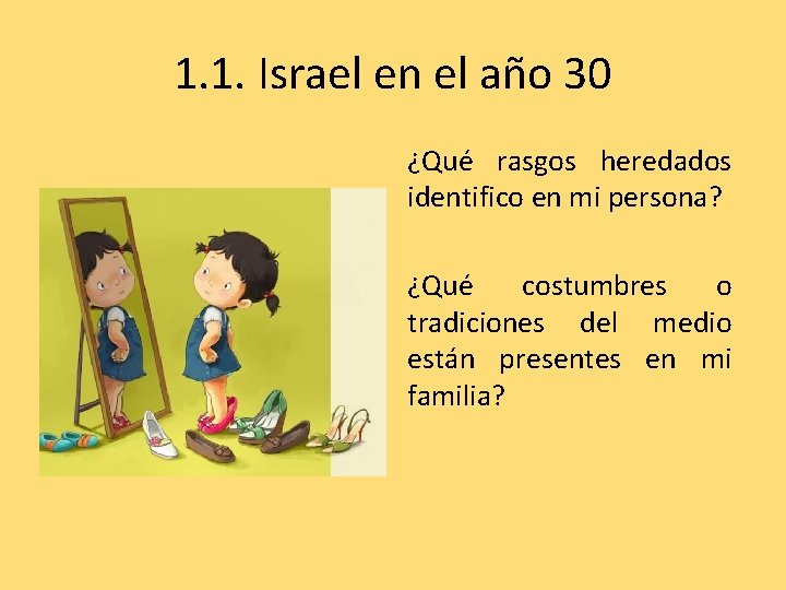 1. 1. Israel en el año 30 ¿Qué rasgos heredados identifico en mi persona? 1. 1. Israel en el año 30 ¿Qué rasgos heredados identifico en mi persona?