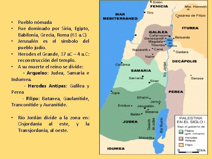 • Pueblo nómada • Fue dominado por Siria, Egipto, Babilonia, Grecia, Roma (63 • Pueblo nómada • Fue dominado por Siria, Egipto, Babilonia, Grecia, Roma (63