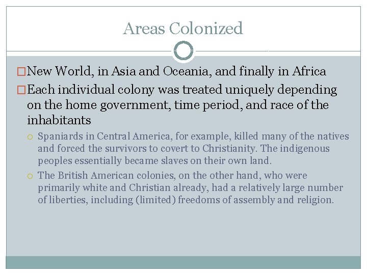 Areas Colonized �New World, in Asia and Oceania, and finally in Africa �Each individual