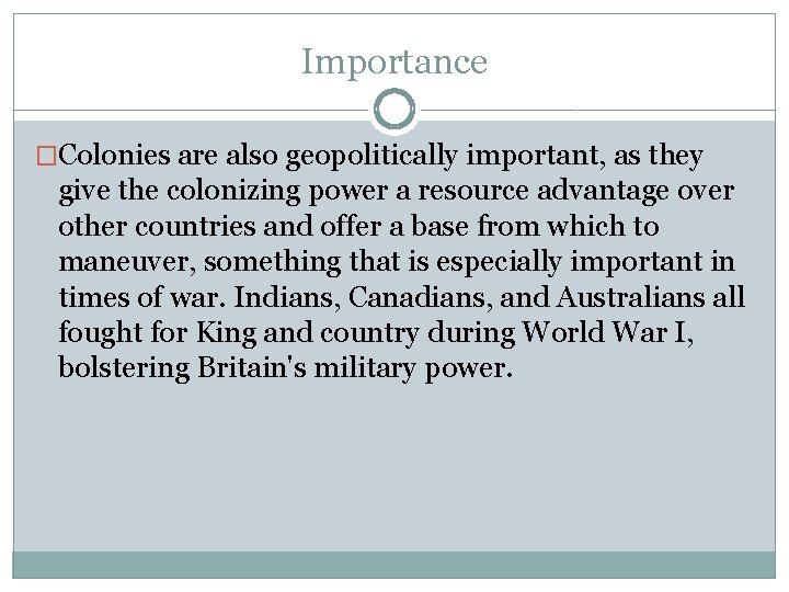 Importance �Colonies are also geopolitically important, as they give the colonizing power a resource