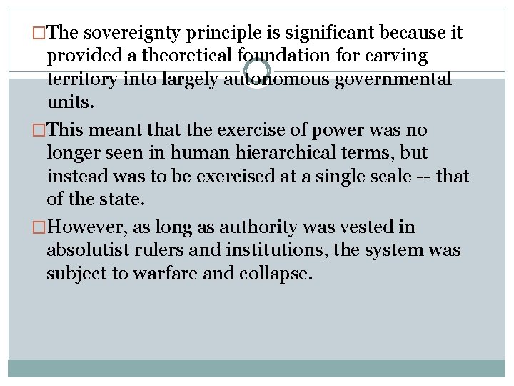�The sovereignty principle is significant because it provided a theoretical foundation for carving territory