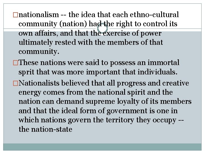 �nationalism -- the idea that each ethno-cultural community (nation) had the right to control