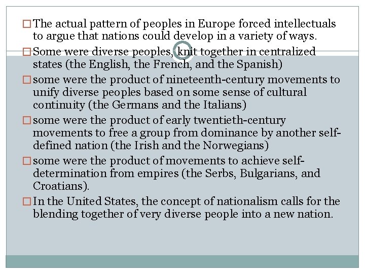 � The actual pattern of peoples in Europe forced intellectuals to argue that nations