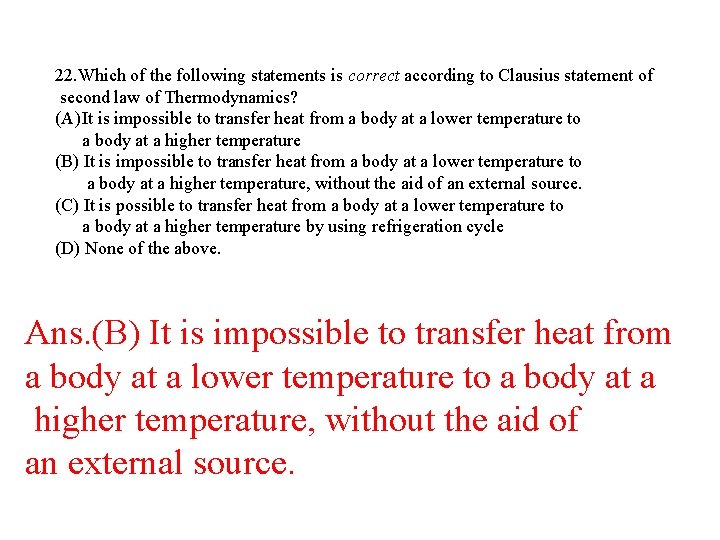 22. Which of the following statements is correct according to Clausius statement of second 22. Which of the following statements is correct according to Clausius statement of second