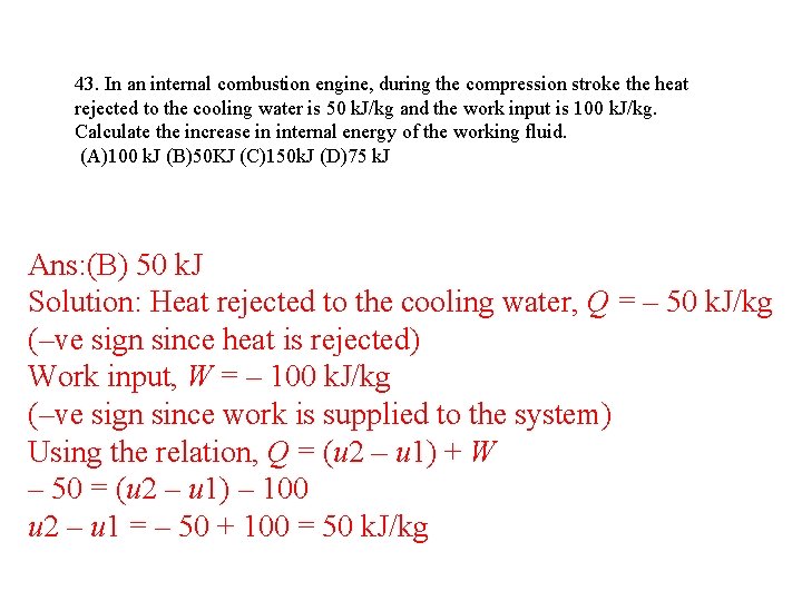 43. In an internal combustion engine, during the compression stroke the heat rejected to 43. In an internal combustion engine, during the compression stroke the heat rejected to