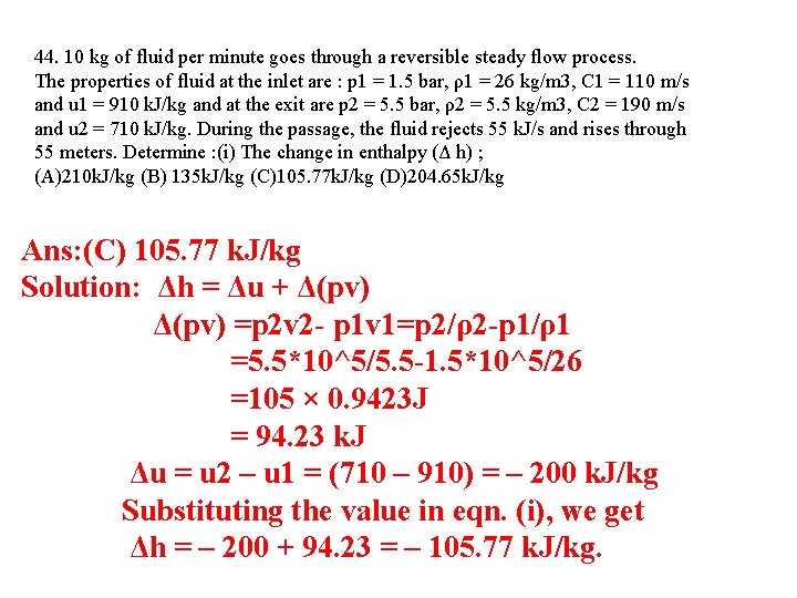44. 10 kg of fluid per minute goes through a reversible steady flow process. 44. 10 kg of fluid per minute goes through a reversible steady flow process.