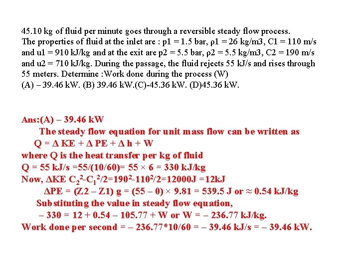 45. 10 kg of fluid per minute goes through a reversible steady flow process. 45. 10 kg of fluid per minute goes through a reversible steady flow process.