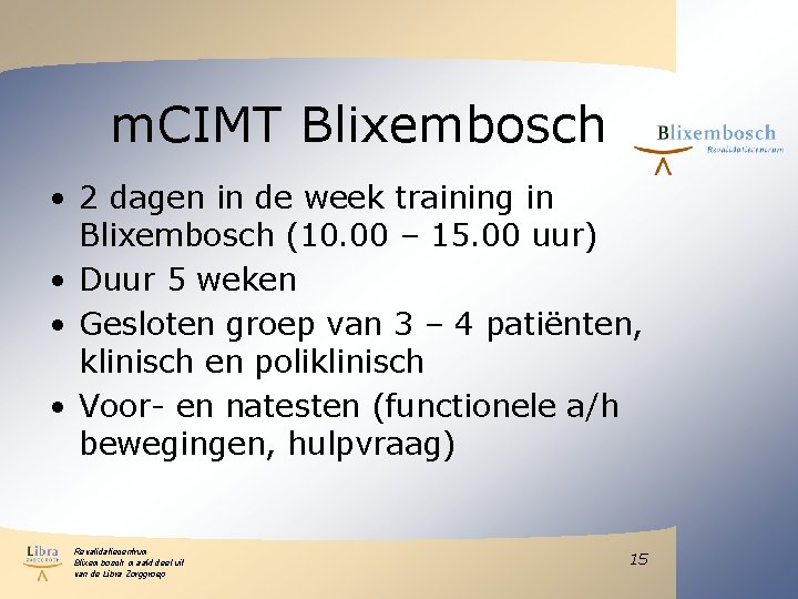 m. CIMT Blixembosch • 2 dagen in de week training in Blixembosch (10. 00 m. CIMT Blixembosch • 2 dagen in de week training in Blixembosch (10. 00
