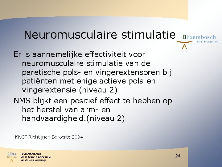 Neuromusculaire stimulatie Er is aannemelijke effectiviteit voor neuromusculaire stimulatie van de paretische pols- en Neuromusculaire stimulatie Er is aannemelijke effectiviteit voor neuromusculaire stimulatie van de paretische pols- en